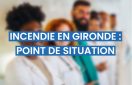 incendie gironde point de situation